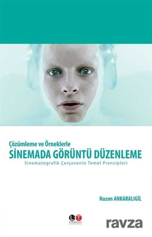 Çözümleme ve Örneklerle Sinemada Görüntü Düzenleme - Literatürk Yayınları (Konya)