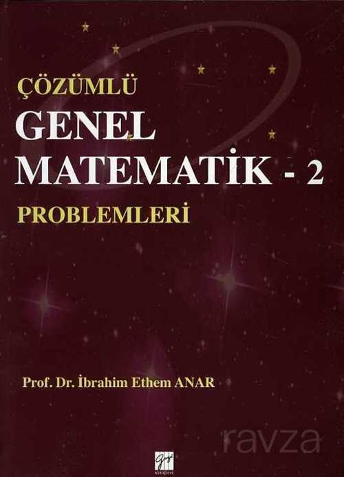 Çözümlü Genel Matematik Problemleri 2 - Gazi Kitabevi