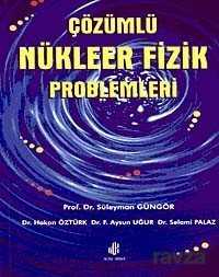 Çözümlü Nükleer Fizik Problemleri - Nobel Kitabevi - Adana