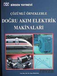 Çözümlü Örneklerle Doğru Akım Elektrik Makinaları - Birsen Yayınevi