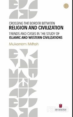 Crossing The Border Between Religion and Civilization: Trends and Cases in The Study Of Islamic and - 1