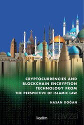 Cryptocurrencies And Blockchain Encryption Technology From The Perspective Of Islamic Law - Kadim Yayınları