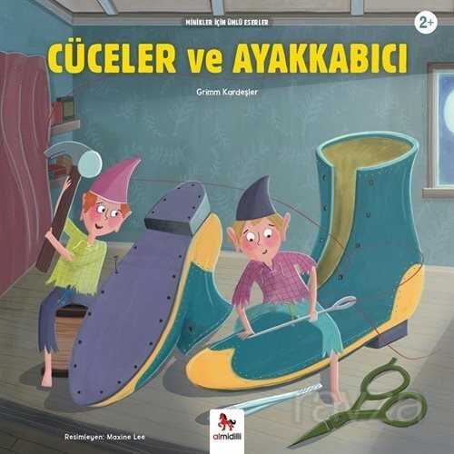 Cüceler ve Ayakkabıcı / Minikler İçin Ünlü Eserler - 1001 Çiçek Kitaplar