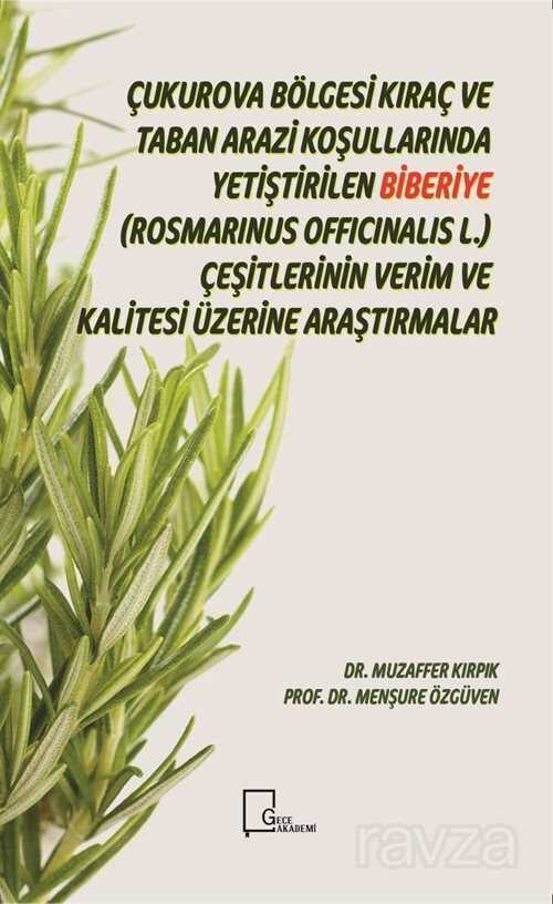 Çukurova Bölgesi Kıraç ve Taban Arazi Koşullarında Yetiştirilen Biberiye (Rosmarinus Officinalis L.) Çeşitlerinin Verim ve Kalitesi Üzerine Araştırmalar - Gece Akademi
