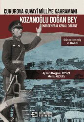 Çukurova Kuvayi Milliye Kahramanı Kozanoğlu Doğan Bey (Korgeneral Kemal Doğan) - Efe Akademi Yayınları