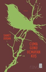 Cuma Günü Uçmayan Kuş - Ketebe Yayınevi