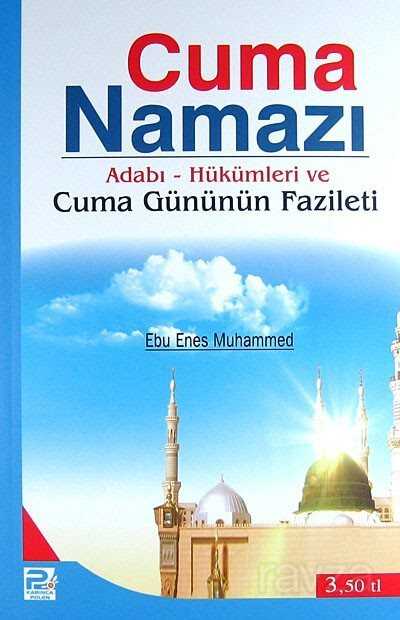 Cuma Namazı / Adabı-Hükümleri ve Cuma Gününün Fazileti - 1