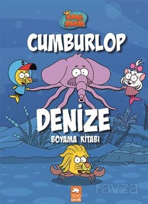 Cumburlop Denize Boyama Kitabı / Kral Şakir - 1