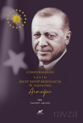 Cumhurbaşkanı Sayın Recep Tayyip Erdoğan'ın 70. Yaşına Özel Armağan - 1