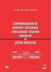 Cumhurbaşkanlığı Hükümet Sisteminde Uygulamada Yaşanan Sorunlar ve Çözüm Önerileri - Adalet Yayınevi