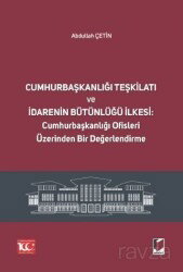 Cumhurbaşkanlığı Teşkilatı ve İdarenin Bütünlüğü İlkesi: Cumhurbaşkanlığı Ofisleri Üzerinden Bir Değ - Adalet Yayınevi