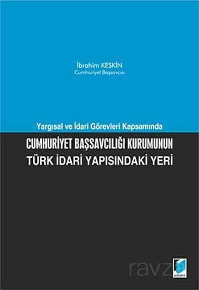 Cumhuriyet Başsavcılığı Kurumunun Türk İdari Yapısındaki Yeri - 1