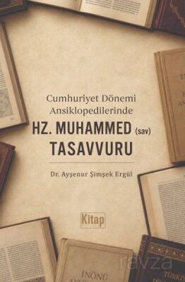 Cumhuriyet Dönemi Ansiklopedilerinde Hz. Muhammed (sav) Tasavvuru - 1