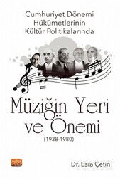 Cumhuriyet Dönemi Hükümetlerinin Kültür Politikalarında Müziğin Yeri ve Önemi (1938-1980) - Nobel Bilimsel