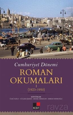 Cumhuriyet Dönemi Roman Okumaları I (1923-1950) - 1