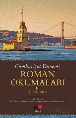 Cumhuriyet Dönemi Roman Okumaları III (1980-2000) - 1