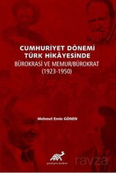 Cumhuriyet Dönemi Türk Hikayesinde Bürokrasi Ve Memur/Bürokrat (1923-1950) - Paradigma Akademi Yayınları (Edirne)
