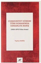 Cumhuriyet Dönemi Türk Romanında Osmanlıya Bakış 1920-1970 Yılları Arası - Paradigma Akademi Yayınları (Edirne)