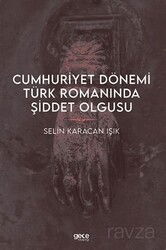 Cumhuriyet Dönemi Türk Romanında Şiddet Olgusu - Gece Kitaplığı