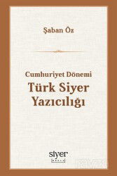 Cumhuriyet Dönemi Türk Siyer Yazıcılığı - Siyer Okulu Yayınları