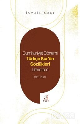 Cumhuriyet Dönemi Türkçe Kur'an Sözlükleri Literatürü (1923-2023) - 1