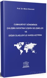Cumhuriyet Döneminde Çalışma Hayatına İlişkin Gelişmeler ve Diğer Ülkeler ile Karşılaştırma - Legal Yayıncılık