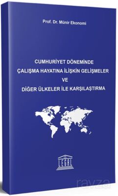 Cumhuriyet Döneminde Çalışma Hayatına İlişkin Gelişmeler ve Diğer Ülkeler ile Karşılaştırma - 1