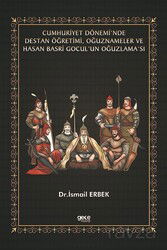 Cumhuriyet Dönemi'nde Destan Öğretimi, Oğuznameler ve Hasan Basri Gocul'un Oğuzlama'sı - Gece Kitaplığı