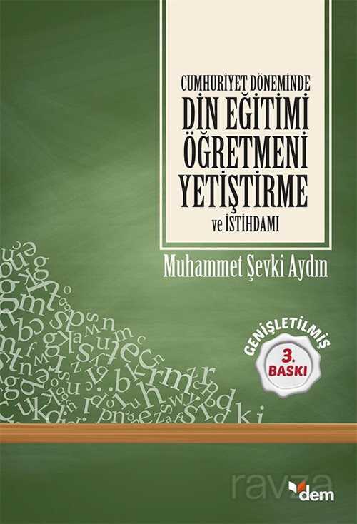 Cumhuriyet Döneminde Din Eğitimi Öğretmeni Yetiştirme ve İstihdamı - Dem Yayınları