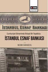 Cumhuriyet Döneminde İktisadi Bir Teşebbüs: İstanbul Esnaf Bankası - Eğitim Kitabevi