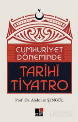 Cumhuriyet Döneminde Tarihi Tiyatro - Kesit Yayınları