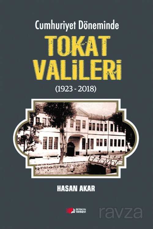 Cumhuriyet Döneminde Tokat Valileri (1923-2018) - 1