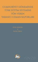 Cumhuriyet Döneminde Türk Eğitim Sistemine Yön Veren Yabancı Uzman Raporları - Ati Yayınları