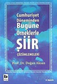 Cumhuriyet Döneminden Bugüne Örneklerle Şiir Çözümlemeleri - Bilgi Yayınevi