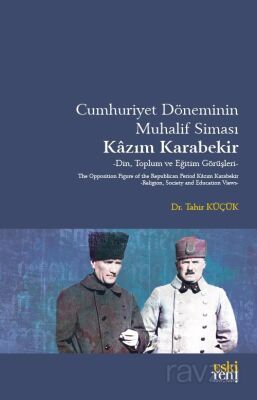 Cumhuriyet Döneminin Muhalif Simasi Kazım Karabekir - 1