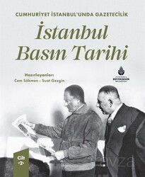 Cumhuriyet İstanbul'unda Gazetecilik İstanbul Basın Tarihi Cilt 2 - İstanbul Büyük Şehir Belediyesi (Kültür A.Ş.) Yay.