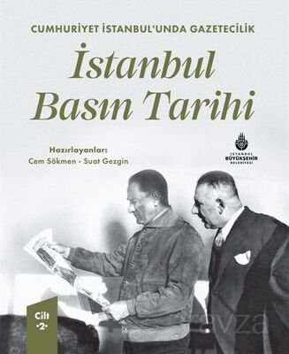 Cumhuriyet İstanbul'unda Gazetecilik İstanbul Basın Tarihi Cilt 2 - 1