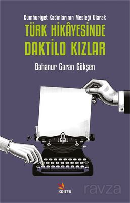 Cumhuriyet Kadınlarının Mesleği Olarak Türk Hikayesinde Daktilo Kızlar - 1