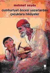 Cumhuriyet Öncesi Yazarlardan Çocuklara Hikayeler - Bilge Kültür Sanat