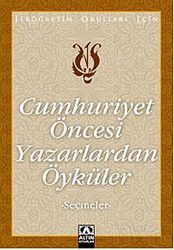 Cumhuriyet Öncesi Yazarlardan Öyküler (Seçmeler) - Altın Kitaplar