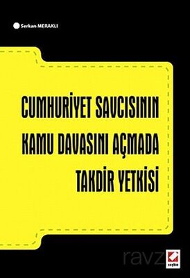 Cumhuriyet Savcısının Kamu Davasını Açmada Takdir Yetkisi - 1