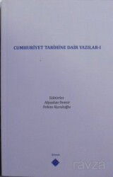 Cumhuriyet Tarihine Dair Yazılar I - Kömen Yayınları (Konya)