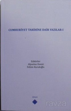 Cumhuriyet Tarihine Dair Yazılar I - 1
