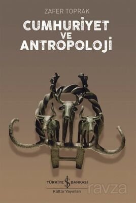 Cumhuriyet ve Antropoloji - 1
