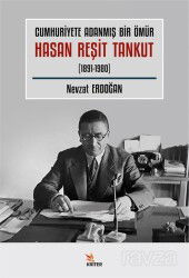 Cumhuriyete Adanmış Bir Ömür Hasan Reşit Tankut (1891-1980) - Kriter Basım Yayın Dağıtım