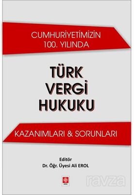 Cumhuriyetimizin 100. Yılında Türk Vergi Hukuku Kazanımları - Sorunları - 1