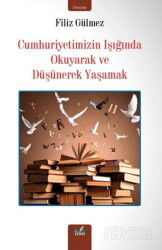 Cumhuriyetimizin Işığında Okuyarak ve Düşünerek Yaşamak - İzan Yayıncılık
