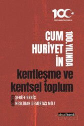 Cumhuriyetin 100. Yılında Kentleşme ve Kentsel Toplum - İdeal Kent Araştırmaları