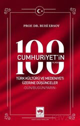 Cumhuriyet'in 100. Yılında Türk Kültürü ve Medeniyeti Üzerine Düşünceler - Ötüken Neşriyat