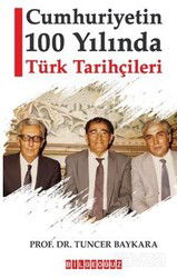 Cumhuriyetin 100 Yılında Türk Tarihçileri - Bilgeoğuz Yayınları
